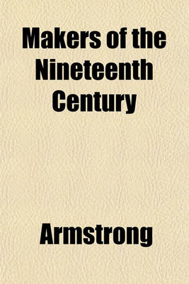 Book cover for Makers of the Nineteenth Century