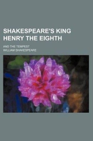 Cover of Shakespeare's King Henry the Eighth; And the Tempest