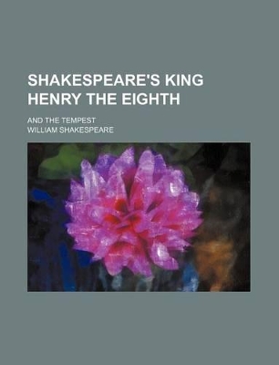 Book cover for Shakespeare's King Henry the Eighth; And the Tempest