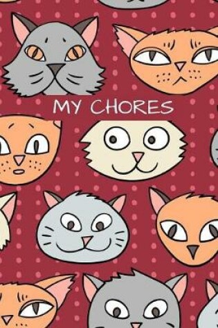 Cover of My Chores Notebook For Kids - Motivational Logbook For Children Track Daily Tasks & Homework - Planner For Tracking Weekly Routines