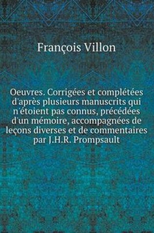 Cover of Oeuvres. Corrigées et complétées d'après plusieurs manuscrits qui n'étoient pas connus, précédées d'un mémoire, accompagnées de leçons diverses et de commentaires par J.H.R. Prompsault