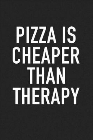 Cover of Pizza Is Cheaper Than Therapy