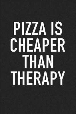 Book cover for Pizza Is Cheaper Than Therapy