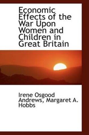 Cover of Economic Effects of the War Upon Women and Children in Great Britain