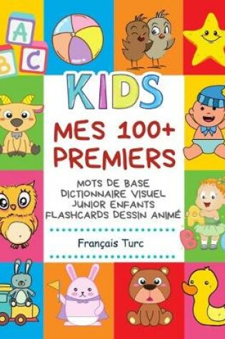Cover of Mes 100+ Premiers Mots de Base Dictionnaire Visuel Junior Enfants Flashcards dessin anime Francais Turc
