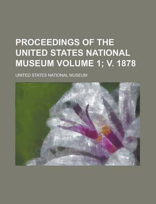 Book cover for Proceedings of the United States National Museum Volume 1; V. 1878