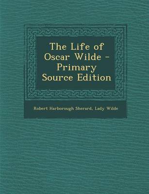 Book cover for The Life of Oscar Wilde - Primary Source Edition