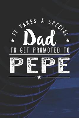 Book cover for It Takes A Special Dad To Get Promoted To Pepe