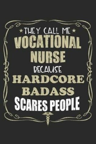 Cover of They Call Me Vocational Nurse Because Hardcore Badass Scares People