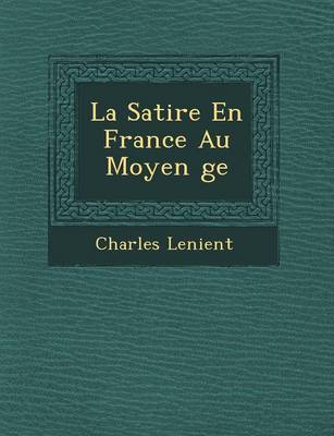 Book cover for La Satire En France Au Moyen GE