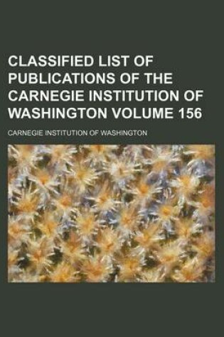 Cover of Classified List of Publications of the Carnegie Institution of Washington Volume 156