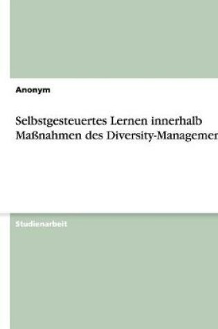 Cover of Selbstgesteuertes Lernen innerhalb Massnahmen des Diversity-Managements