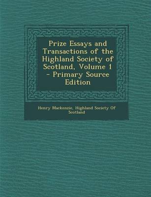 Book cover for Prize Essays and Transactions of the Highland Society of Scotland, Volume 1 - Primary Source Edition