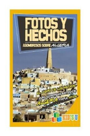 Cover of Fotos y Hechos Asombrosos Sobre Argelia
