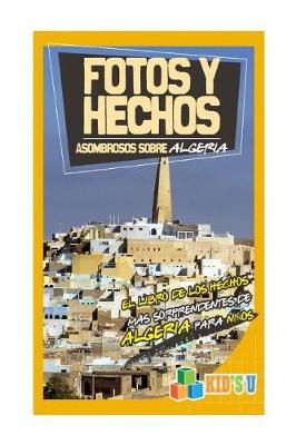Book cover for Fotos y Hechos Asombrosos Sobre Argelia