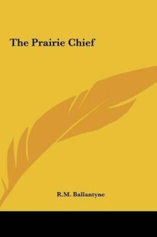 Cover of The Prairie Chief the Prairie Chief