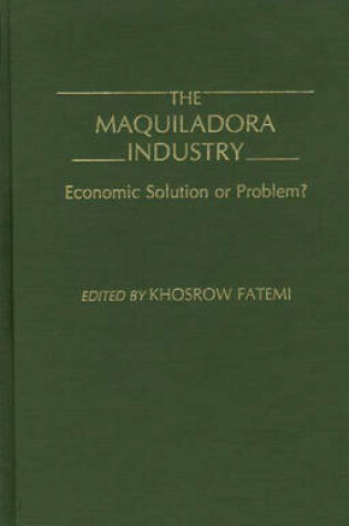 Cover of The Maquiladora Industry