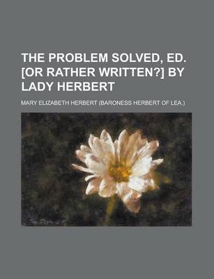 Book cover for The Problem Solved, Ed. [Or Rather Written?] by Lady Herbert