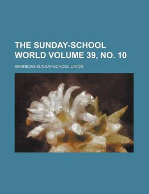 Book cover for The Sunday-School World Volume 39, No. 10