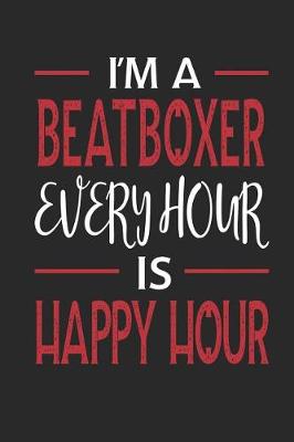 Book cover for I'm a Beatboxer Every Hour Is Happy Hour