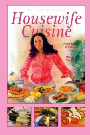 Cover of Housewife Cuisine: Falon Taylor's 100 Favorite Recipes
