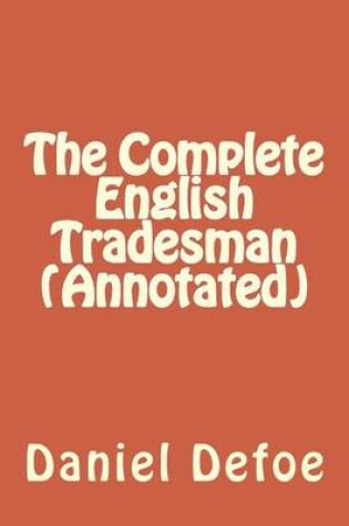 Cover of The Complete English Tradesman (Annotated)