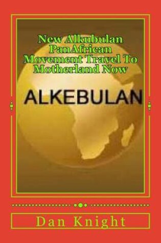 Cover of New Alkubulan PanAfrican Movement Travel To Motherland Now