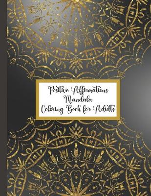 Book cover for Positive Affirmations Mandala Coloring Book for Adults