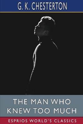 Book cover for The Man Who Knew Too Much (Esprios Classics)
