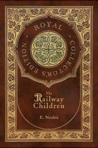 Cover of The Railway Children (Royal Collector's Edition) (Case Laminate Hardcover with Jacket)