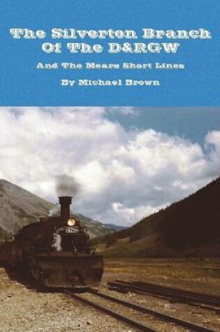 Cover of The Silverton Branch Of The D&RGW