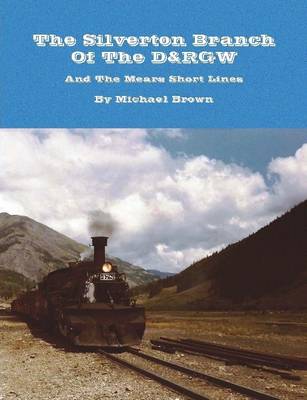 Book cover for The Silverton Branch Of The D&RGW