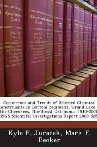 Cover of Occurrence and Trends of Selected Chemical Constituents in Bottom Sediment, Grand Lake O' the Cherokees, Northeast Oklahoma, 1940-2008