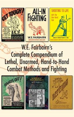 Book cover for W.E. Fairbairn's Complete Compendium of Lethal, Unarmed, Hand-to-Hand Combat Methods and Fighting