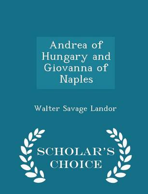 Book cover for Andrea of Hungary and Giovanna of Naples - Scholar's Choice Edition