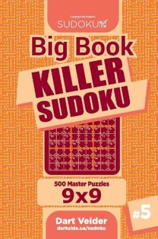 Cover of Big Book Killer Sudoku - 500 Master Puzzles 9x9 (Volume 5)