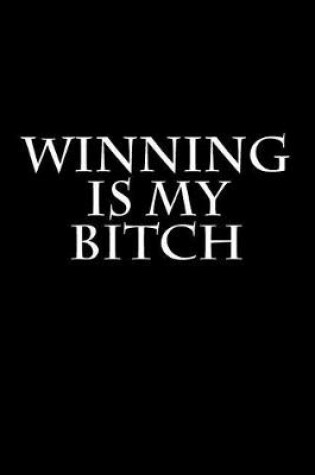 Cover of Winning Is My Bitch