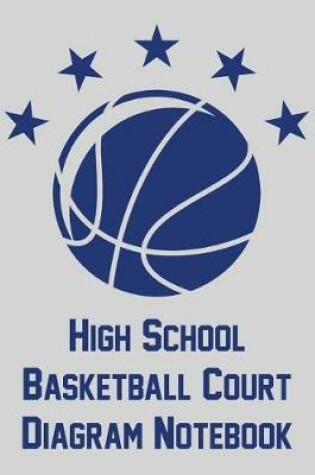 Cover of High School Basketball Court Diagram Notebook