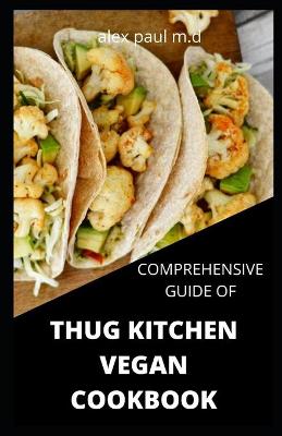 Book cover for Comprehensive Guide of Thug Kitchen Vegan Cookbook