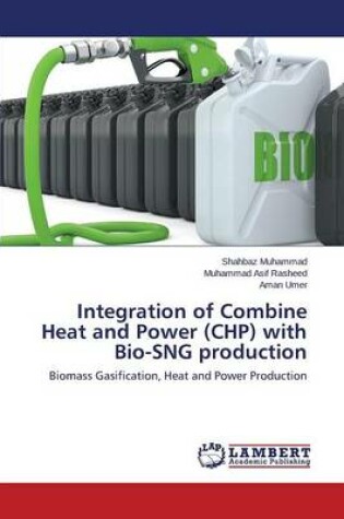 Cover of Integration of Combine Heat and Power (CHP) with Bio-SNG production