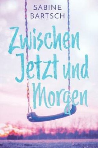 Cover of Zwischen Jetzt und Morgen