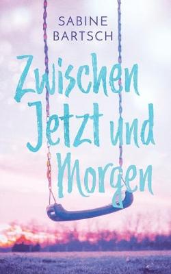 Book cover for Zwischen Jetzt und Morgen