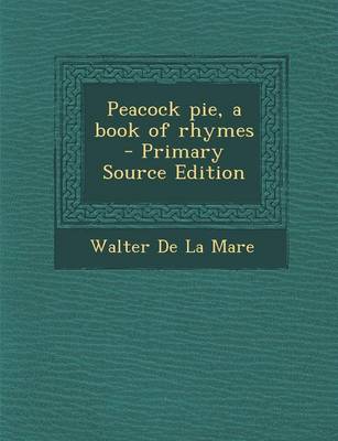 Book cover for Peacock Pie, a Book of Rhymes - Primary Source Edition