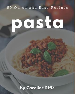 Book cover for 50 Quick and Easy Pasta Recipes