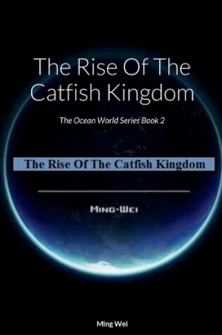 Cover of Rise Of The Catfish Kingdom