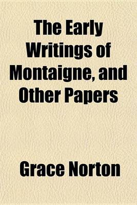 Book cover for The Early Writings of Montaigne, and Other Papers