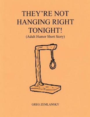 Book cover for They're Not Hanging Right Tonight