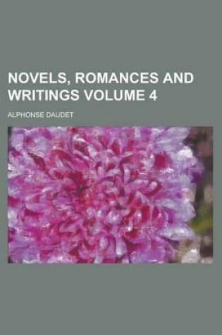 Cover of Novels, Romances and Writings Volume 4