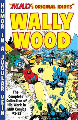 Book cover for The Mad Art Of Wally Wood