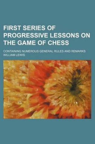 Cover of First Series of Progressive Lessons on the Game of Chess; Containing Numerous General Rules and Remarks